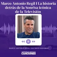 507. Marco Antonio Regil I La historia detrás de la Sonrisa icónica de la Televisión con Nayo Escobar