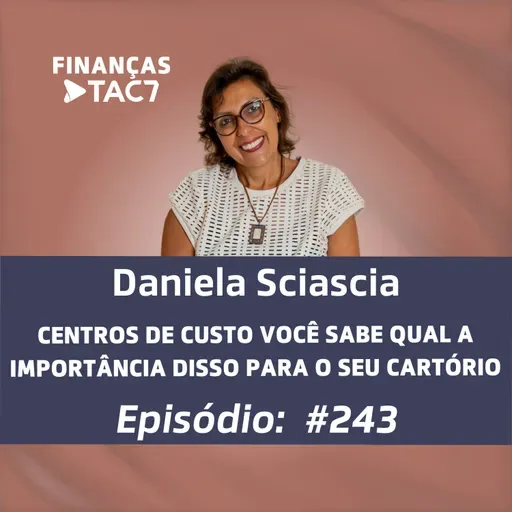#243 - CENTROS DE CUSTO VOCÊ SABE QUAL A IMPORTÂNCIA DISSO PARA O SEU CARTÓRIO?