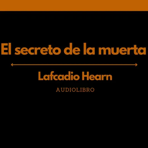 El secreto de la muerta - Lafcadio Hearn | Audiolibro