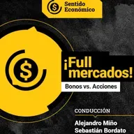 Ep.#162 ¿Dónde estamos parados? Full Mercados, Acciones vs Bonos