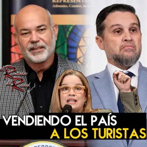 Ep. 240 Vendiendo el país a los turistas | El Resaltador de la Realidad
