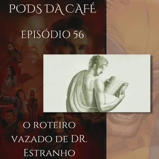 Episódio 56: O roteiro vazado de Dr. Estranho