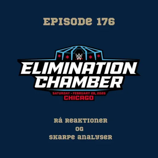 176. WWE Elimination Chamber: Rå reaktioner og skarpe analyser