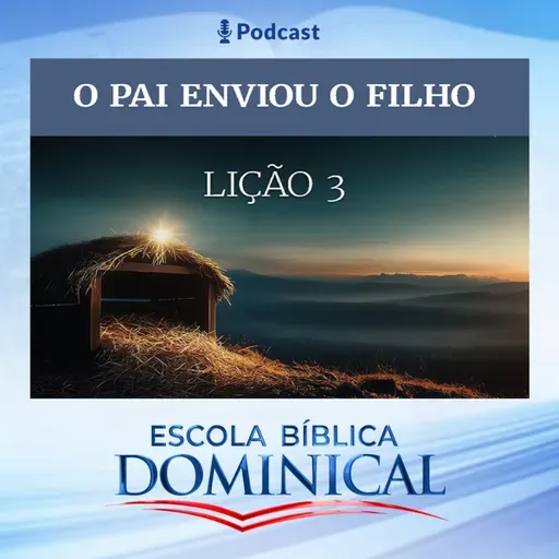 EBD | 03ª LIÇÃO: “O PAI ENVIOU O FILHO”