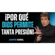 ¡La Razón Por La Que DIOS Permite Tanta Presión En Tu Vida! - Predicas de Dante Gebel