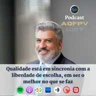 Qualidade está em sincronia com a liberdade de escolha, em ser o melhor no que se faz
