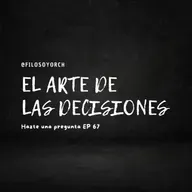 T7 E67 - El arte de las decisiones