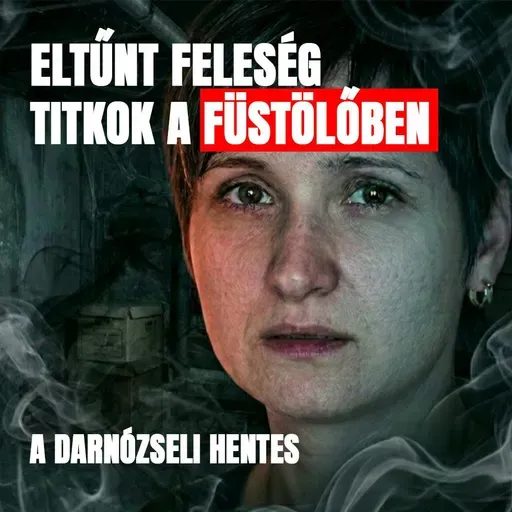 Eltűnt feleség, titkok a füstölőben – A darnózseli hentes teljes története
