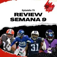 Ep. 75 - Review semana 9