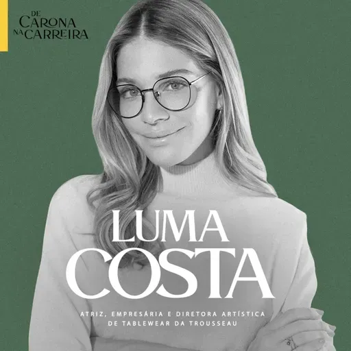 218. Novos caminhos para o sucesso – Luma Costa
