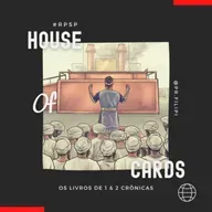 House of Cards - Salomão Dedica o Templo (2 Crônicas 6-7) #rpsp