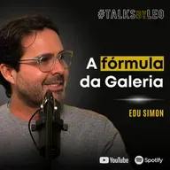 #189: EDU SIMON, fundador e CEO da Galeria: A Fórmula por Trás da 3ª Maior Agência de Publicidade do Brasil