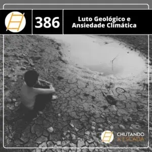 Luto Geológico e Ansiedade Climática