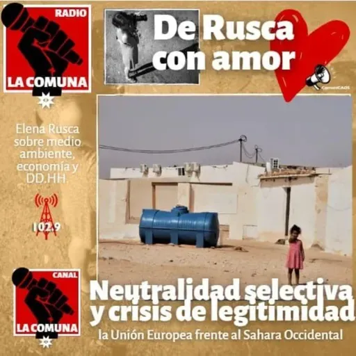 Neutralidad selectiva y crisis de legitimidad: la Unión Europea frente al Sahara Occidental