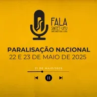 📻 Paralisação Nacional 22 e 23 de maio de 2025 | 21 de maio de 2025 | Fala SINTET-UFU