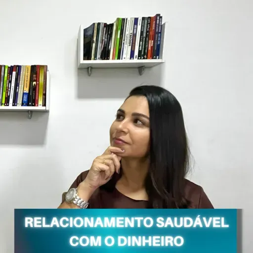O que significa um relacionamento SAUDÁVEL com as FINANÇAS?
