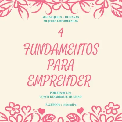 4 Fundamentos para emprender// Coach Lizeht Lira.