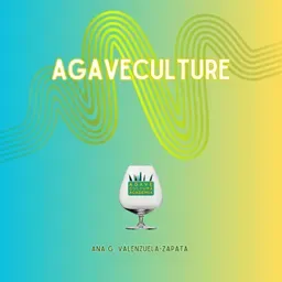 Agaveculture. The Agave and sotol lessons and Mexican gastronomy. A+ work © Ana G. Valenzuela-Zapata