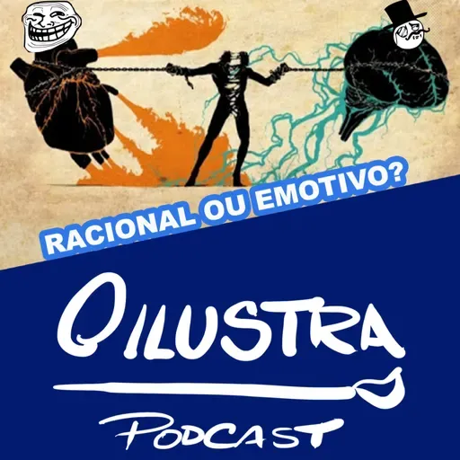 56 - O Ilustra Podcast - Racional ou emotivo?