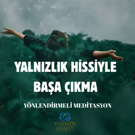 YALNIZLIK HİSSİYLE BAŞETME MEDİTASYONU