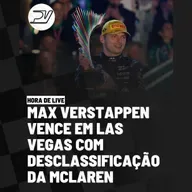HORA DE LIVE: MAX VERSTAPPEN VENCE EM LAS VEGAS COM DESCLASSIFICAÇÃO DA MCLAREN