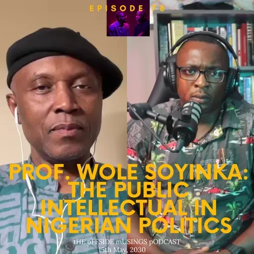 #79 - Wole Soyinka: The Public Intellectual in Nigerian Politics
