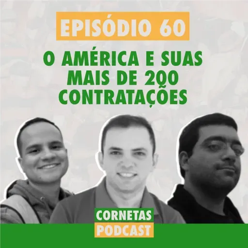 Cornetas #60 - O América e suas mais de 200 contratações