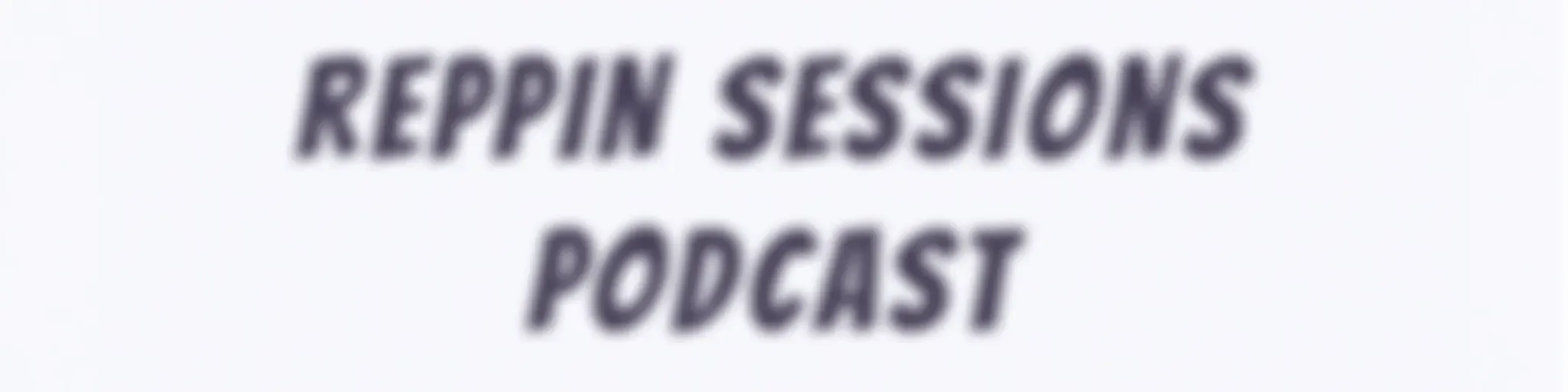 Reppin Sessions 
