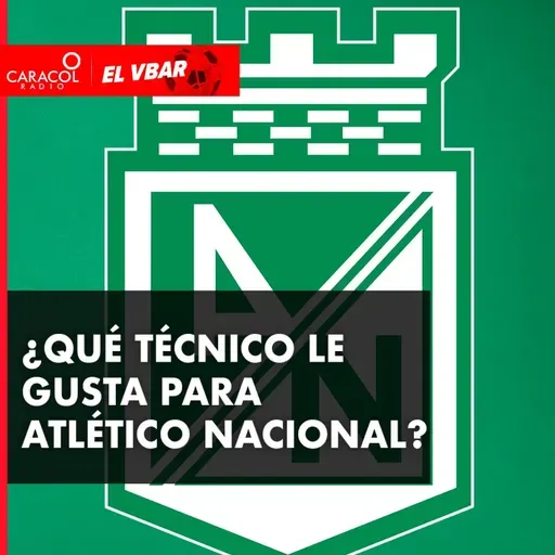 ¿Qué técnico le gusta para Atlético Nacional?