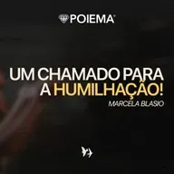 Um chamado para a humilhação! - Marcela Blasio