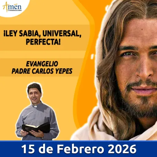 Evangelio De Hoy - 15 Febrero 2026 - Padre Carlos Yepes - Amen Comunicaciones