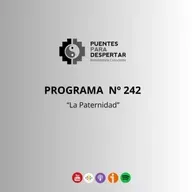Programa Nro. 242 de Puentes para Despertar, "La Paternidad"