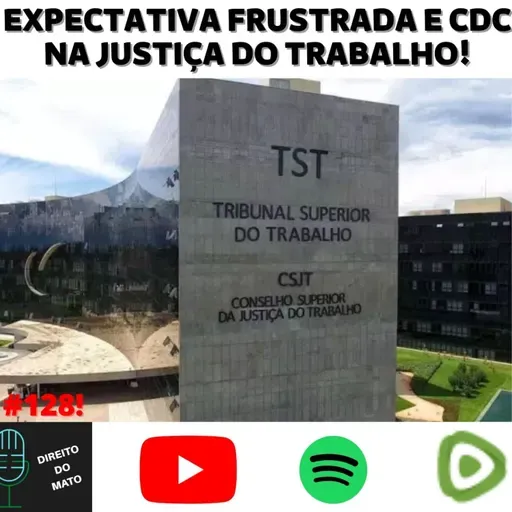 EXPECTATIVA DE CONTRATAÇÃO FRUSTRADA E CDC NA JUSTIÇA DO TRABALHO!