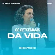 Os Getsêmanis da Vida - Denise Pacheco