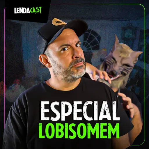 ESPECIAL SÓ COM RELATOS DE LOBISOMEM - com Thiago d'O Que Te Assombra | LendaCast #227