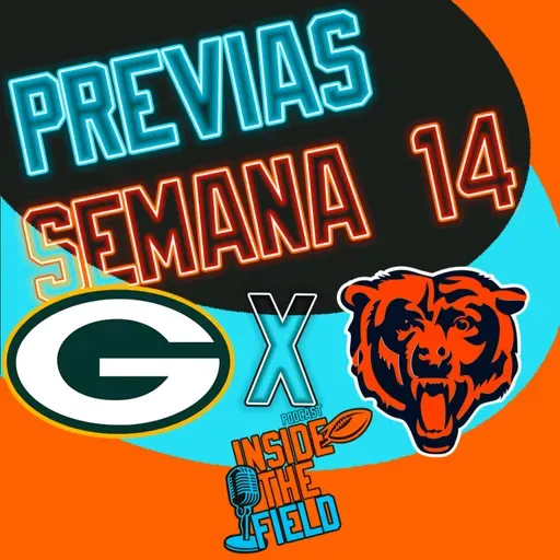 Inside The Field - 100 - Previas Semana 14