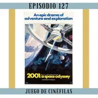 127. 2001 Odisea en el espacio: Pónganse de pie, llego Kubrick