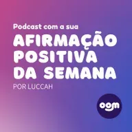 Afirmação Positiva da Semana - 29 de novembro até 5 de dezembro