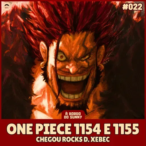 A Bordo do Sunny #22 - One Piece 1154 e 1155 (Chegou Rockd D. Xebecs)