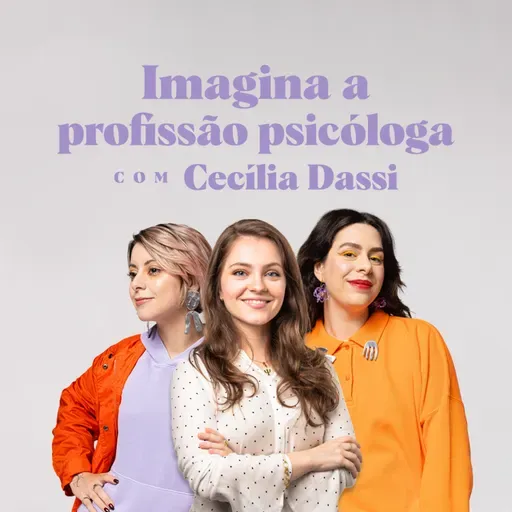 Imagina a profissão Psicóloga, com Cecília Dassi