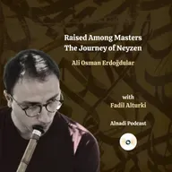 EP119: Raised Among Masters; The Journey of Neyzen Ali Osman Erdoğdular