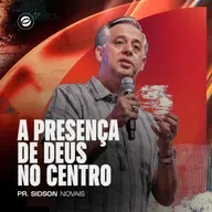 A PRESENÇA DE DEUS NO CENTRO | PR. SIDSON NOVAIS