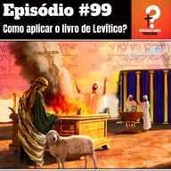 EP99- Como aplicar o livro de Levítico?