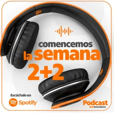 #241 2+2 Panorama de Mercado. Semana 16.01.2023