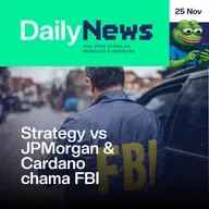 Strategy vs JPMorgan & Cardano chama FBI | DailyNews #141 | 25/11/2025