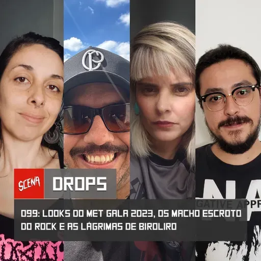 Drops 099: Looks do Meg Gala 2023, os macho escroto do rock e as lágrimas de biroliro | Canal Scena
