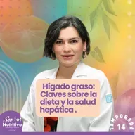 Hígado graso:Claves sobre la dieta y la salud. Entrevista con Sophia Martinez