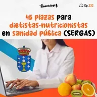 45 plazas para Dietistas-Nutricionistas en la Sanidad Pública de Galicia (SERGAS) (Ep. 232)