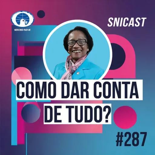 SNICAST #287 - Como dar conta de tudo?