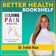 Natural Pain Relief: The Triggers Behind Chronic Pain and How to Heal Naturally | Dr. Evette Rose
